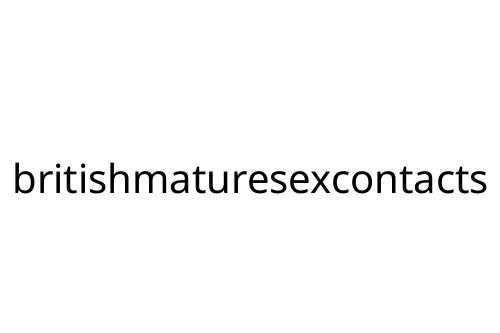 britishmaturesexcontacts