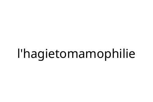 l_hagietomamophilie