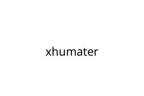 xhumater