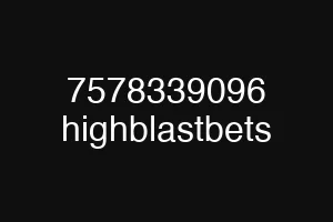 7578339096 highblastbets