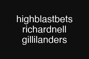 highblastbets richardnell gillilanders