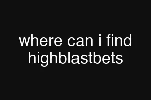 where can i find highblastbets